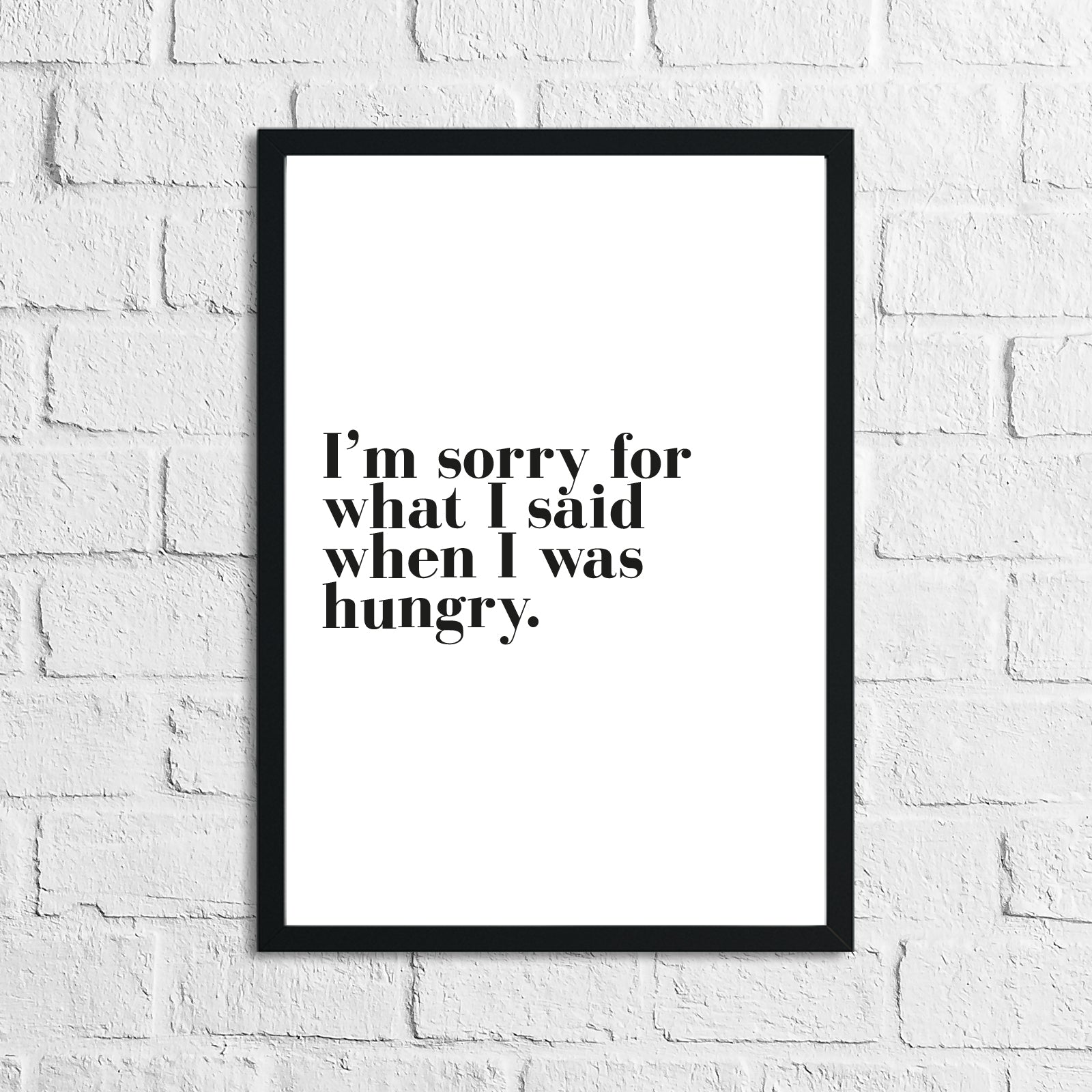 I'm Sorry For What I Said When I Was Hungry Kitchen Simple Wall Decor Print-0